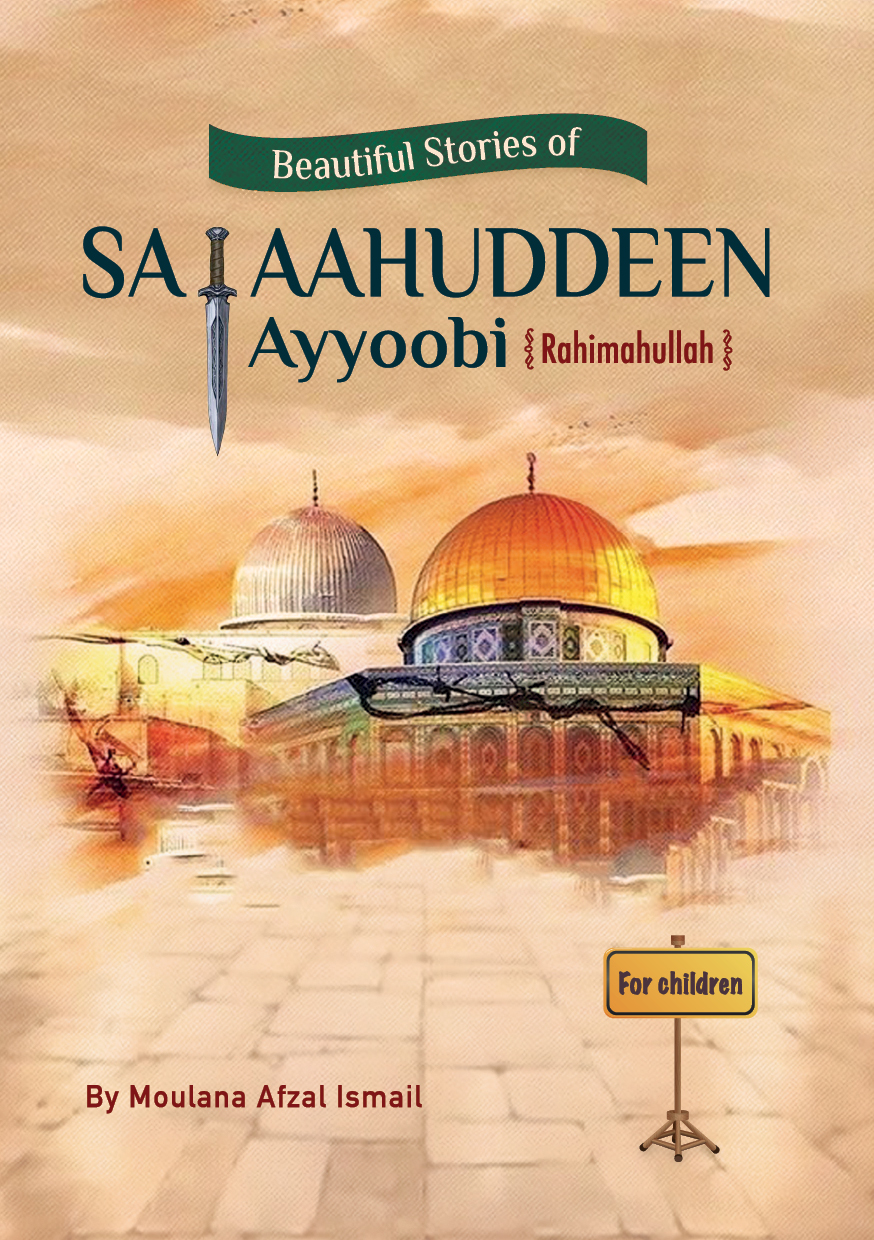 Beautiful Stories of Salaahuddeen Ayyoobi Rahimahullah 