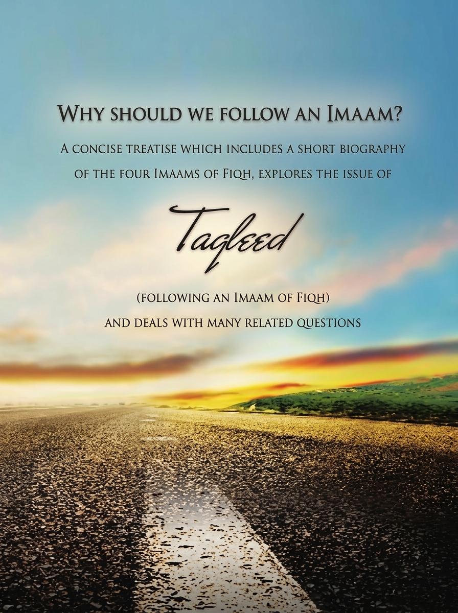 Taqleed - Why should we follow an Imaam?
